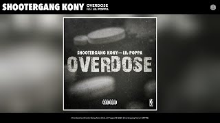 ShooterGang Kony - Overdose (Audio) (feat. Lil Poppa)