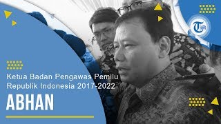 Profil Abhan - Ketua Badan Pengawas Pemilihan Umum