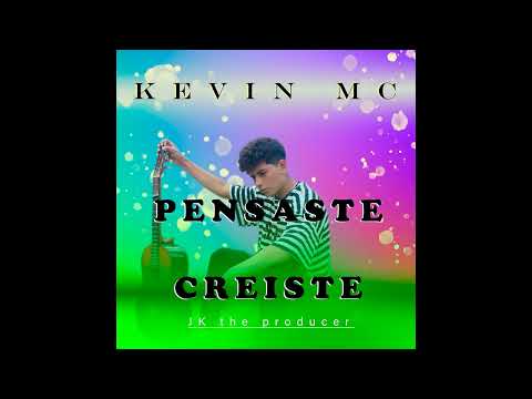 Pensaste Creiste - KEVIN MC
