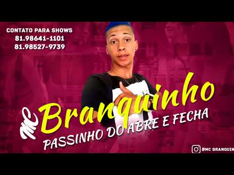 MC BRANQUINHO - PASSINHO DO ABRE E FECHA