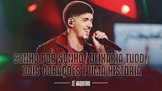Download lagu Sonho Por Sonho/Deixaria Tudo/Dois Corações e Uma História - Zé Vaqueiro (DVD Ser Tão Eu) mp3 Download lagu Sonho Por Sonho/Deixaria Tudo/Dois Corações e Uma História - Zé Vaqueiro (DVD Ser Tão Eu) mp3
