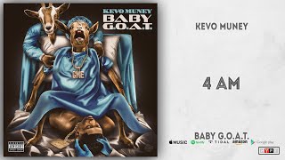 Kevo Muney - 4 Am (Baby G.O.A.T.)