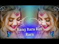 Rang Rara Riri Rara Tere Lak Da Hulara Trending Song Dj Hard Bass