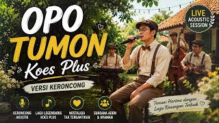 Download lagu OPO TUMON 😭 Koes Plus Versi Keroncong Bikin Adem & Nostalgia! mp3 Download lagu OPO TUMON 😭 Koes Plus Versi Keroncong Bikin Adem & Nostalgia! mp3