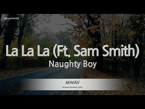 Naughty Boy-La La La (Ft. Sam Smith) (Karaoke Version)
