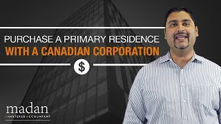 How to Purchase a Primary Residence with a Corporation in Canada