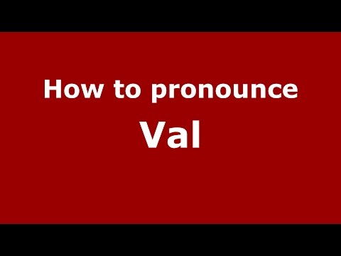 How to pronounce Val
