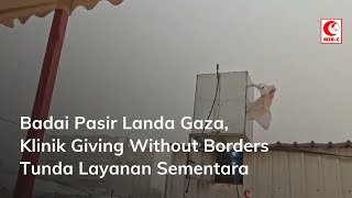 Download lagu Giving Without Borders Clinic Temporarily Suspends Services as Sandstorm Hits Gaza mp3