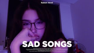 Sad Songs That Make You Cry | Sad Songs That Make You Think About Life