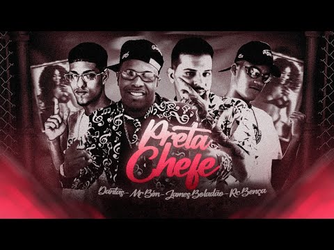 PRETA CHEFE - JAMES BOLADÃO, DANTAS, RC BENÇA, MC MR BIM