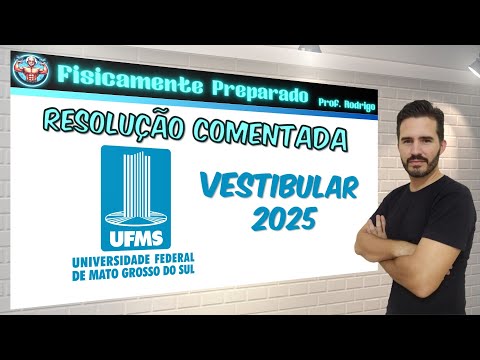 Correção das questões de Física vestibular UFMS 2025
