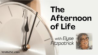 The Afternoon of Life - A Conversation with Elyse Fitzpatrick
