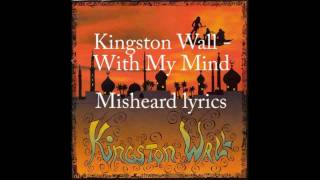 Misheard Lyrics - With My Mind - Kingston Wall