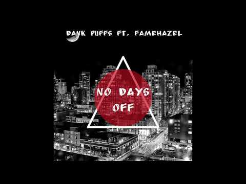 DANK PUFFS x FAMEHAZEL - NO DAYS OFF