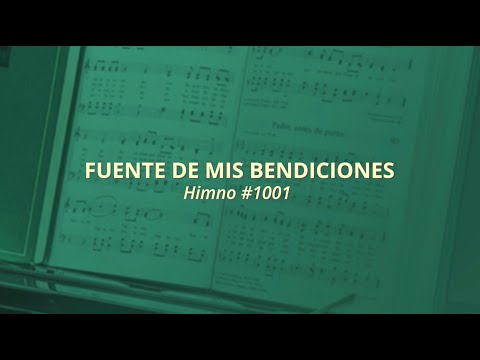 Fuente de mis bendiciones - Himno #1001 (Himnos — Para el hogar y la Iglesia)