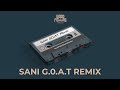 Sani - G.O.A.T Remix