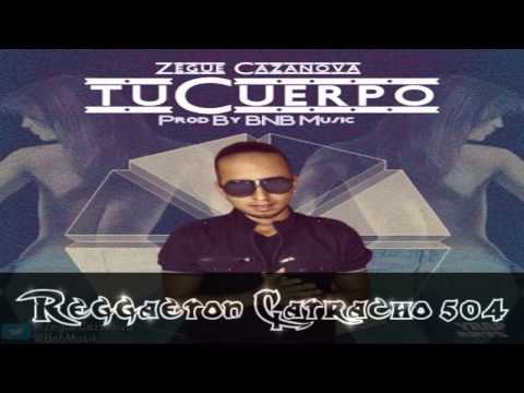 Zegue El Cazanova  - Tu Cuerpo (Reggaeton Catracho)