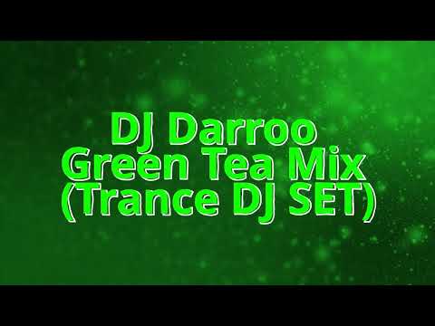 DJ Darroo - Green Tea Mix (Trance DJ SET)