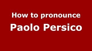 How to pronounce Paolo Persico