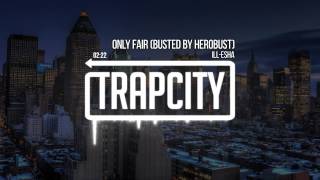 ill - Esha - Only Fair (heRobust Remix)