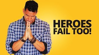 Heroes Fail Too!