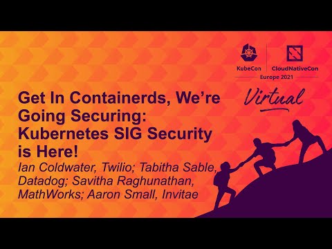 Get In Containerds, We’re Going Securing: Kubern... I. Coldwater, T. Sable, S. Raghunathan, A. Small
