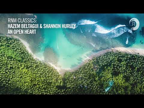 Hazem Beltagui & Shannon Hurley - An Open Heart [RNM CLASSICS]