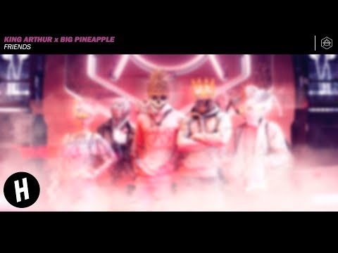 King Arthur x Big Pineapple - Friends (Extended Version)