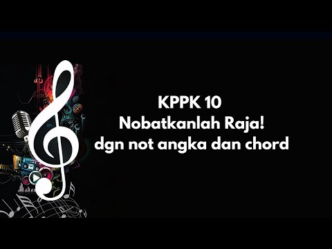 KPPK 10 | Nobatkanlah Raja! dgn not angka dan chord