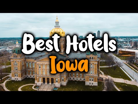 Best Hotels In Iowa - For Families, Couples, Work Trips, Luxury & Budget