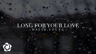 Download lagu David Young - 'Long For Your Love' (Lyrics) mp3