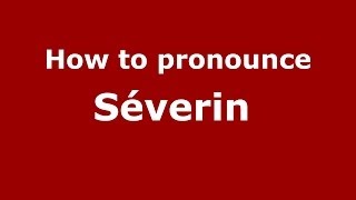 How to pronounce Séverin 