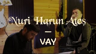 Vay ( Yine Mi Keder ) - Nuri Harun Ateş