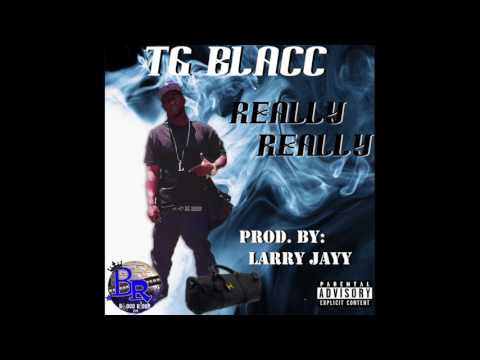 TG Blacc - "Really Really" OFFICIAL VERSION