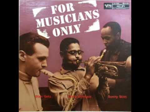 Stan Getz, Dizzy Gillespie  & Sonny Stitt – For Musicians Only ( Full Album )