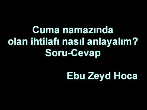 Cuma namazında olan ihtilafı nasıl anlamalıyız? - Ebu Zeyd Hoca