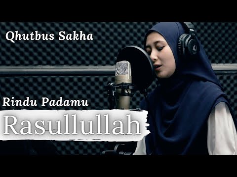 RINDU PADAMU YA RASULULLAH - QHUTBUS SAKHA (OFFICIAL MUSIC VIDEO)