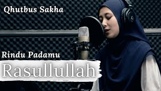 Download lagu RINDU PADAMU YA RASULULLAH - QHUTBUS SAKHA mp3 Download lagu RINDU PADAMU YA RASULULLAH - QHUTBUS SAKHA mp3