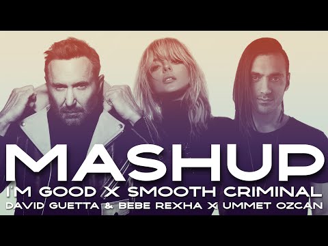 David Guetta & Bebe Rexha vs. Ummet Ozcan - I'm Good vs. Smooth Criminal (Jake Grace - Mashup)