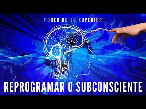 Como reprogramar a mente subconsciente para MUDAR A SUA VIDA