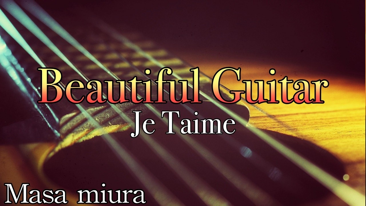 Beautiful Guitar・Instrumental・Je Taime・ジュテーム・Masa Miura・Original
