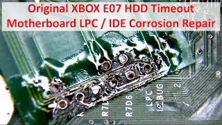 Original XBOX E07 HDD Timeout from IDE / LPC Corrosion Repair