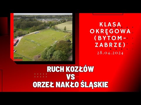 KLASA OKRĘGOWA: RUCH KOZŁÓW - ORZEŁ NAKŁO ŚLĄSKIE (SKRÓT MECZU)