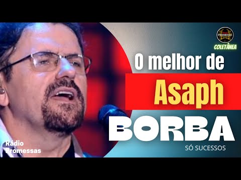 O MELHOR DE ASAPH BORBA