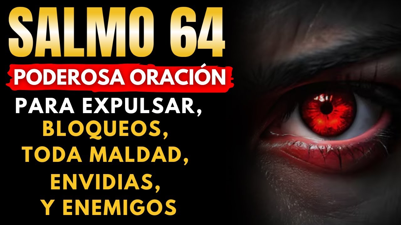 🔥ORACIÓN para Expulsar, Bloqueos, Toda Maldad, Brujerías, Envidias, y Enemigos - SALMO 64🙏🏼