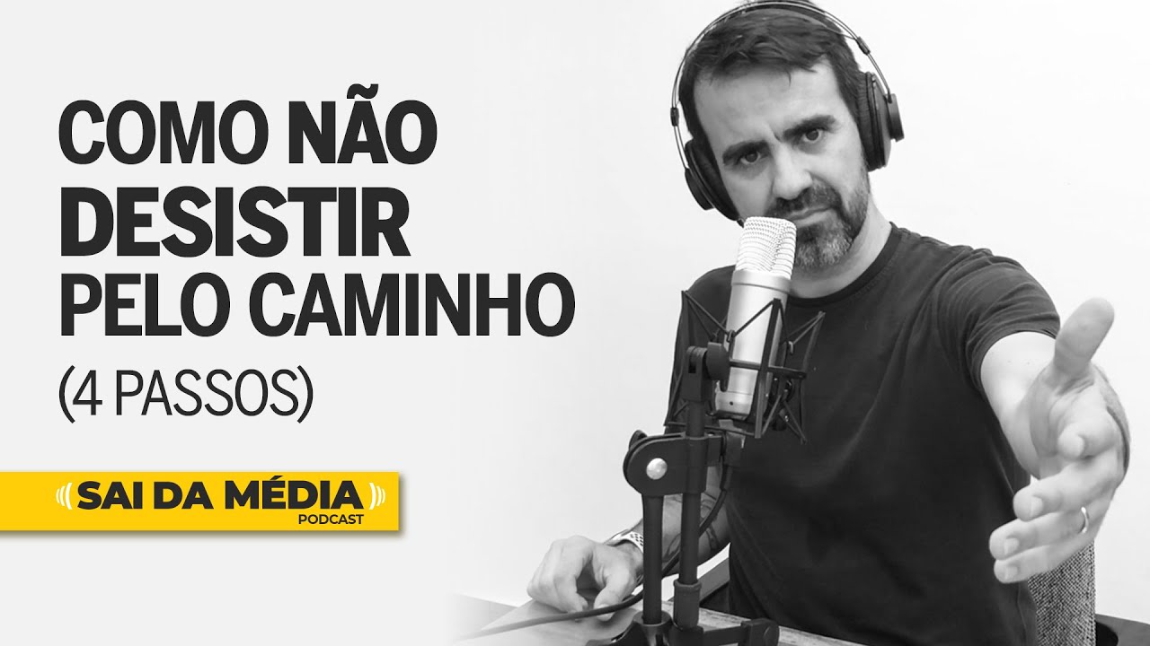 Como não desistir pelo caminho (4 passos) | Sai da Média #64