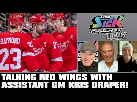 Talking Red Wings with Assistant GM Kris Draper! | The Sick Podcast - The Eye Test October 9 2025