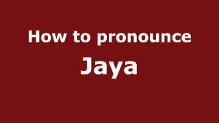 How to pronounce Jaya