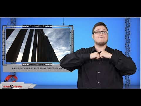 Supreme Court rules for Trump on border wall  (ASL - 7.27.19)