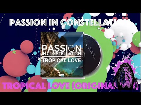 Passion In Constellation - Tropical Love (Original Mix)
